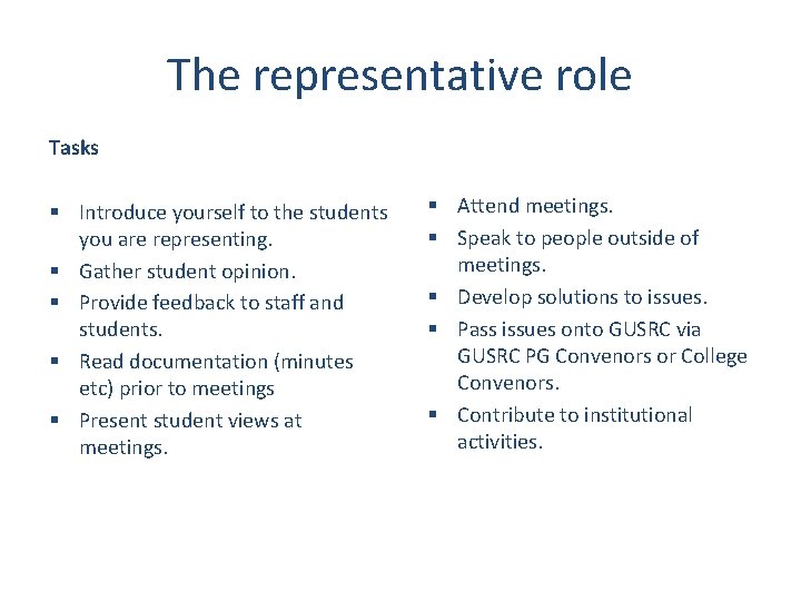 The representative role Tasks § Introduce yourself to the students you are representing. §