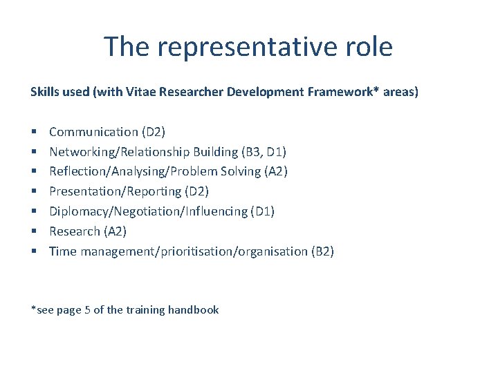 The representative role Skills used (with Vitae Researcher Development Framework* areas) § § §