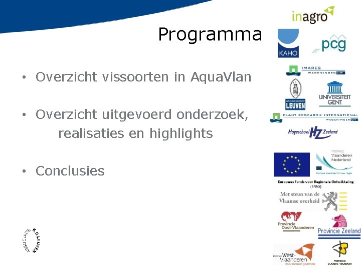 Programma xxxxxx • Overzicht vissoorten in Aqua. Vlan • Overzicht uitgevoerd onderzoek, realisaties en