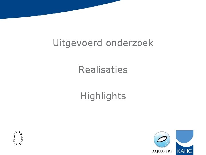 Uitgevoerd onderzoek Realisaties Highlights 