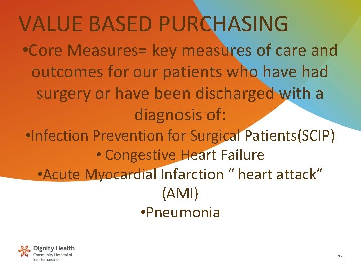 VALUE BASED PURCHASING • Core Measures= key measures of care and outcomes for our