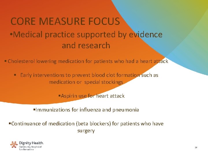 CORE MEASURE FOCUS • Medical practice supported by evidence and research § Cholesterol lowering