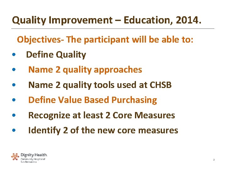 Quality Improvement – Education, 2014. Objectives- The participant will be able to: • Define