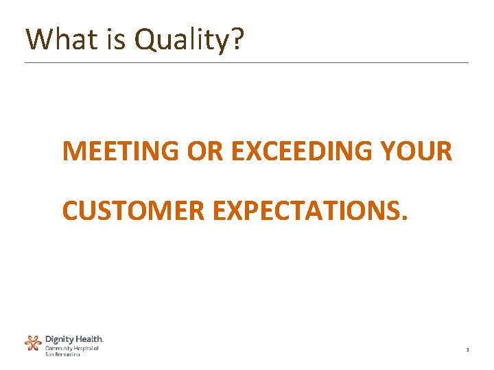 What is Quality? MEETING OR EXCEEDING YOUR CUSTOMER EXPECTATIONS. 3 