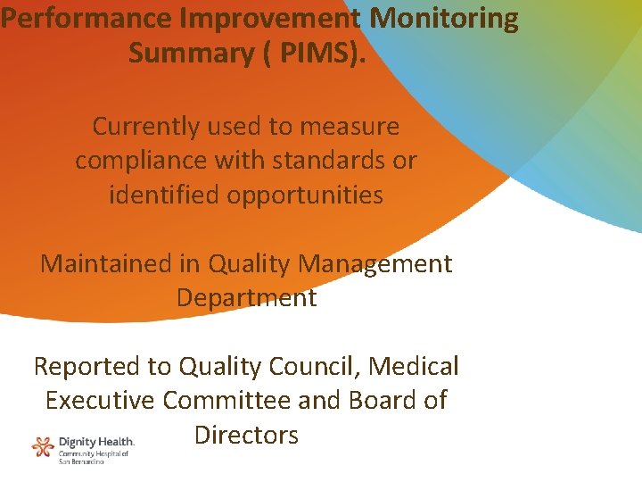 Performance Improvement Monitoring Summary ( PIMS). Currently used to measure compliance with standards or