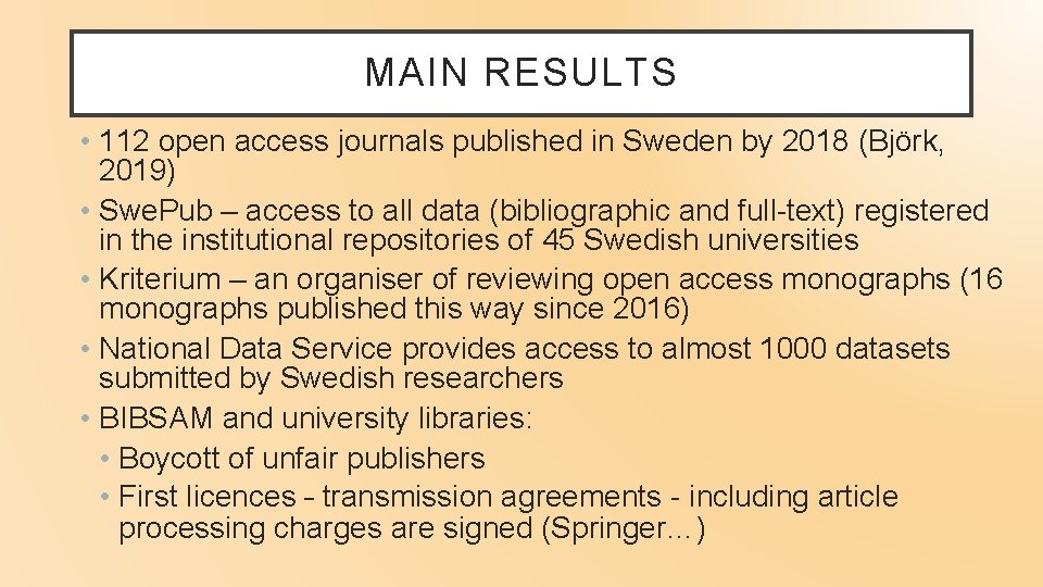 MAIN RESULTS • 112 open access journals published in Sweden by 2018 (Björk, 2019)