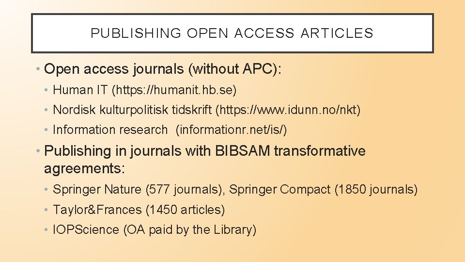 PUBLISHING OPEN ACCESS ARTICLES • Open access journals (without APC): • Human IT (https: