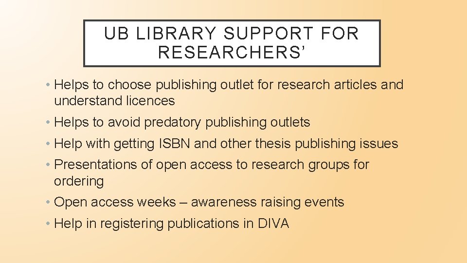UB LIBRARY SUPPORT FOR RESEARCHERS’ • Helps to choose publishing outlet for research articles