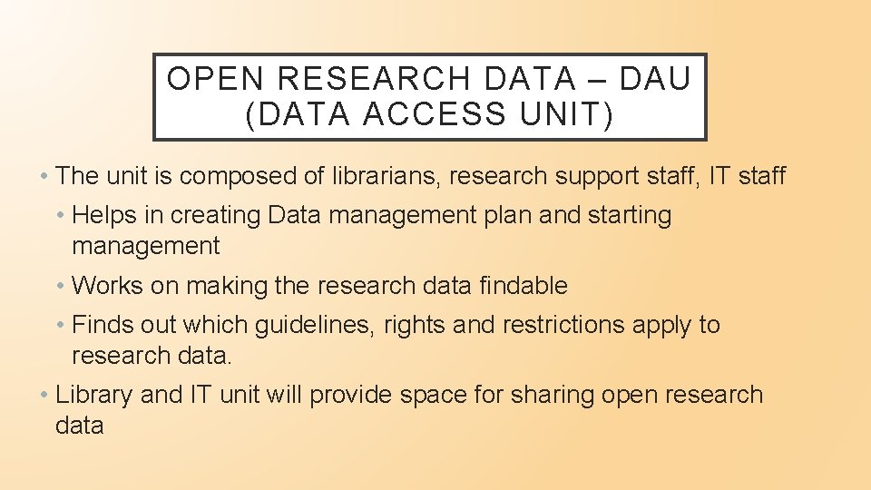 OPEN RESEARCH DATA – DAU (DATA ACCESS UNIT) • The unit is composed of