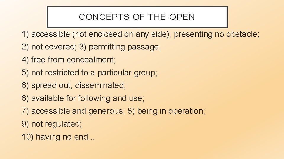 CONCEPTS OF THE OPEN 1) accessible (not enclosed on any side), presenting no obstacle;