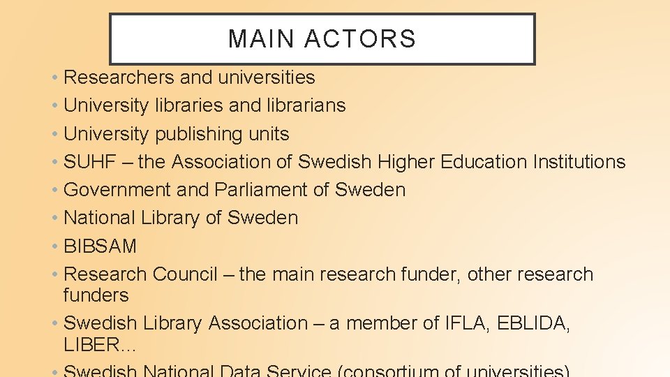 MAIN ACTORS • Researchers and universities • University libraries and librarians • University publishing