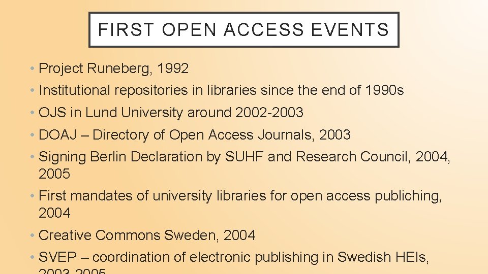 FIRST OPEN ACCESS EVENTS • Project Runeberg, 1992 • Institutional repositories in libraries since
