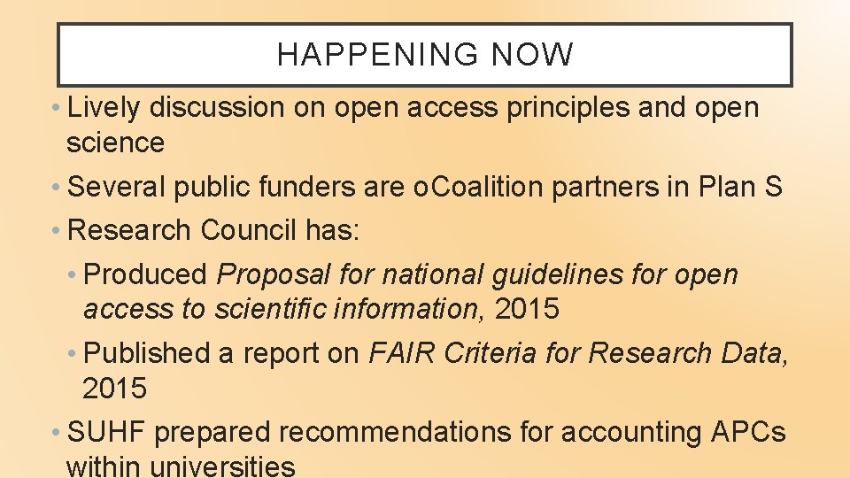HAPPENING NOW • Lively discussion on open access principles and open science • Several