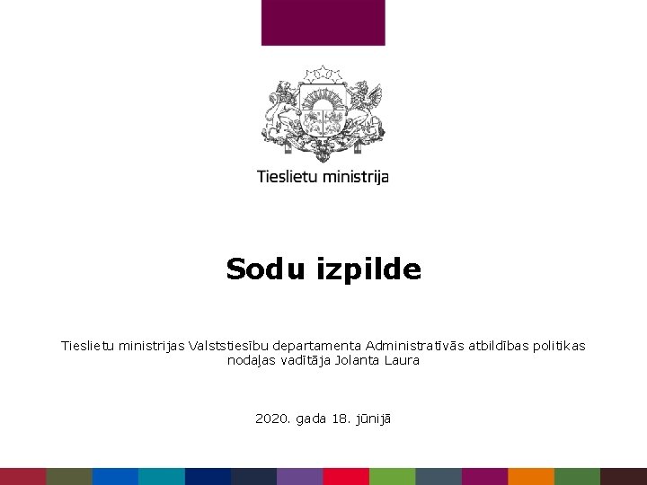 Sodu izpilde Tieslietu ministrijas Valststiesību departamenta Administratīvās atbildības politikas nodaļas vadītāja Jolanta Laura 2020.