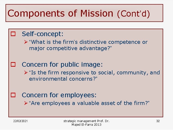 Components of Mission (Cont’d) o Self-concept: Ø “What is the firm’s distinctive competence or