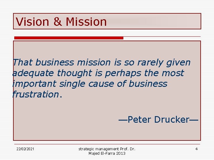 Vision & Mission That business mission is so rarely given adequate thought is perhaps
