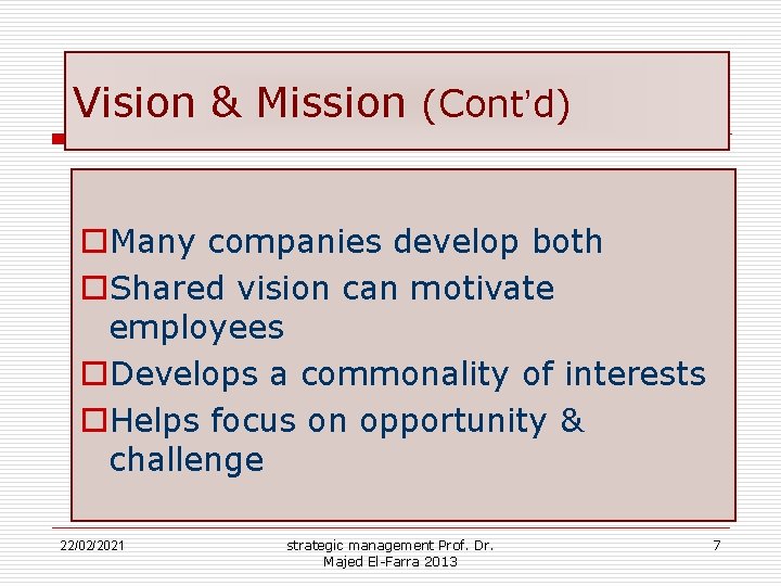 Vision & Mission (Cont’d) o. Many companies develop both o. Shared vision can motivate