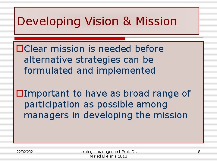 Developing Vision & Mission o. Clear mission is needed before alternative strategies can be