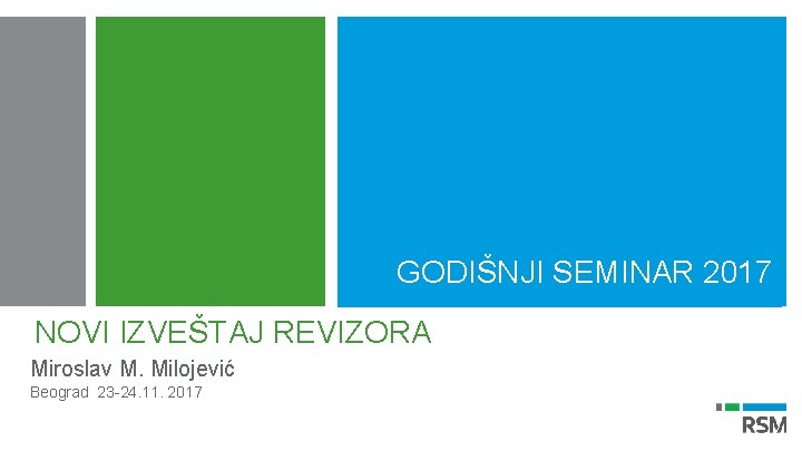 GODIŠNJI SEMINAR 2017 NOVI IZVEŠTAJ REVIZORA Miroslav M. Milojević Beograd 23 -24. 11. 2017