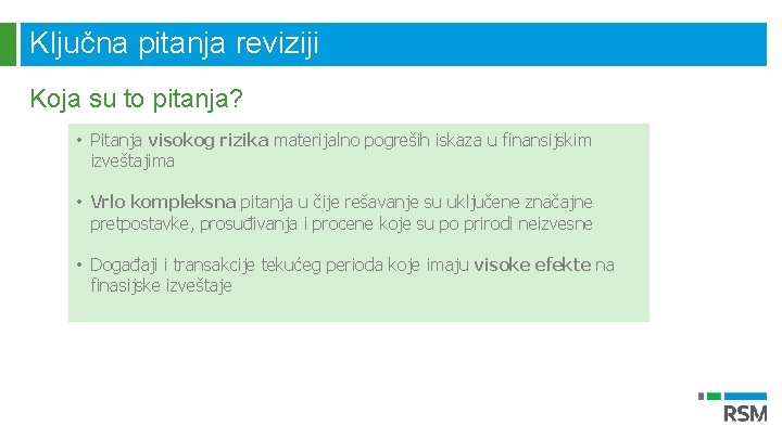 Ključna pitanja reviziji Koja su to pitanja? • Pitanja visokog rizika materijalno pogreših iskaza