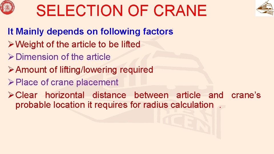 SELECTION OF CRANE It Mainly depends on following factors Ø Weight of the article