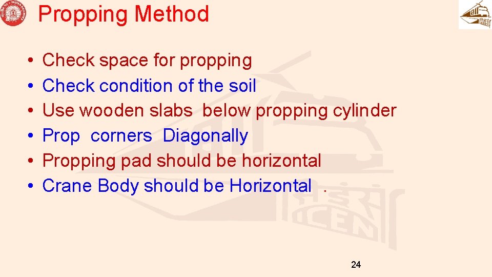 Propping Method • • • Check space for propping Check condition of the soil