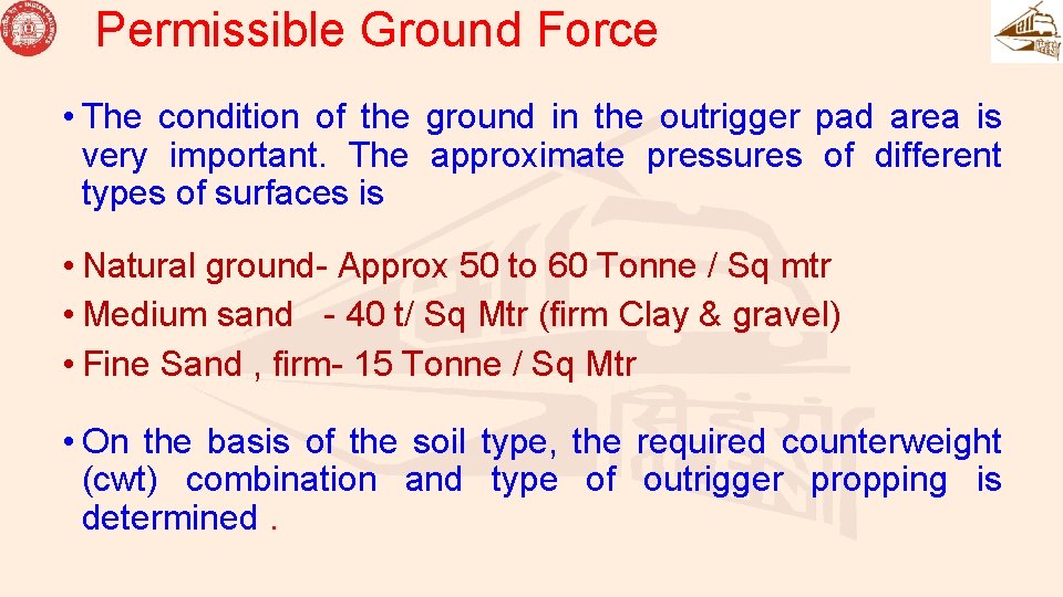 Permissible Ground Force • The condition of the ground in the outrigger pad area