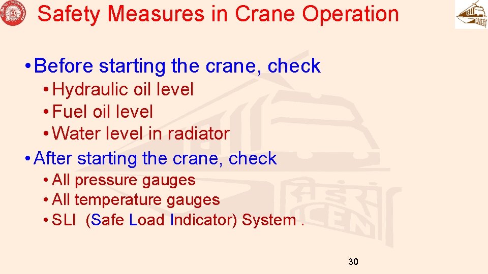 Safety Measures in Crane Operation • Before starting the crane, check • Hydraulic oil
