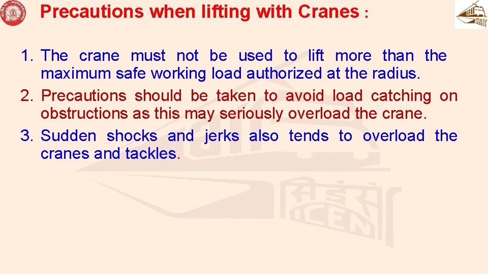 Precautions when lifting with Cranes : 1. The crane must not be used to