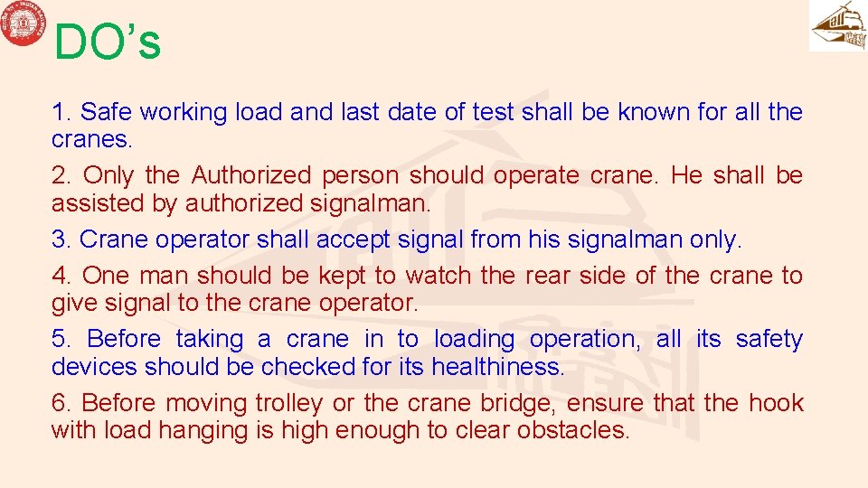 DO’s 1. Safe working load and last date of test shall be known for