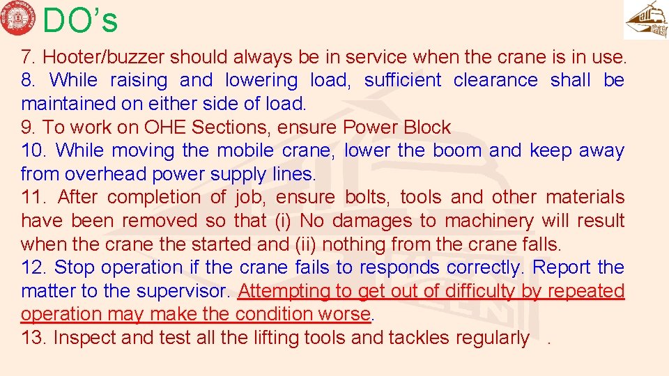 DO’s 7. Hooter/buzzer should always be in service when the crane is in use.