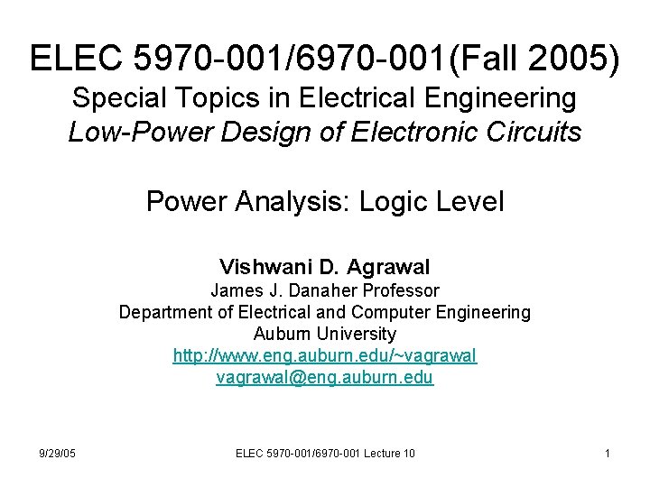 ELEC 5970 -001/6970 -001(Fall 2005) Special Topics in Electrical Engineering Low-Power Design of Electronic