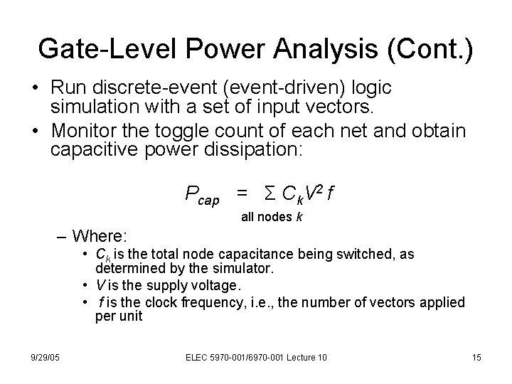 Gate-Level Power Analysis (Cont. ) • Run discrete-event (event-driven) logic simulation with a set