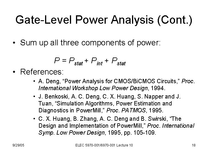 Gate-Level Power Analysis (Cont. ) • Sum up all three components of power: P