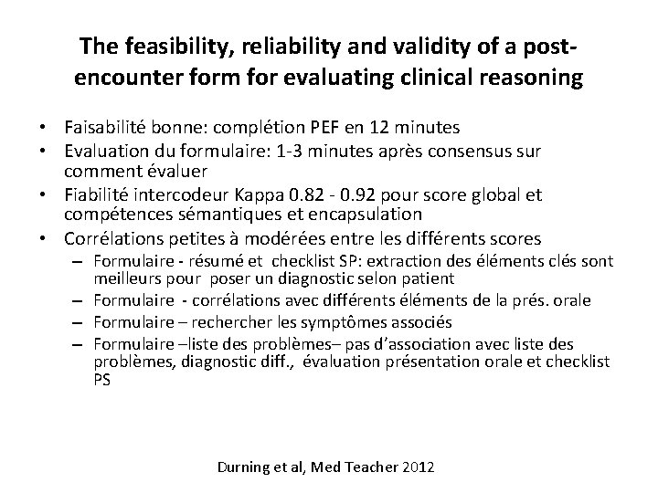 The feasibility, reliability and validity of a postencounter form for evaluating clinical reasoning •