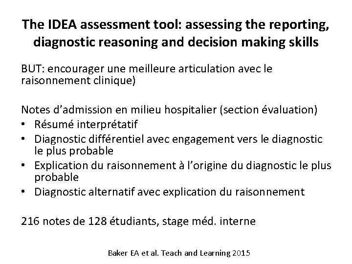 The IDEA assessment tool: assessing the reporting, diagnostic reasoning and decision making skills BUT: