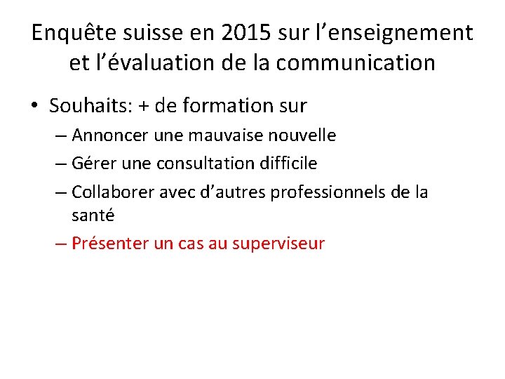 Enquête suisse en 2015 sur l’enseignement et l’évaluation de la communication • Souhaits: +