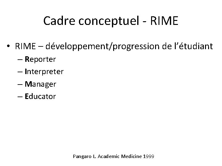 Cadre conceptuel - RIME • RIME – développement/progression de l’étudiant – Reporter – Interpreter