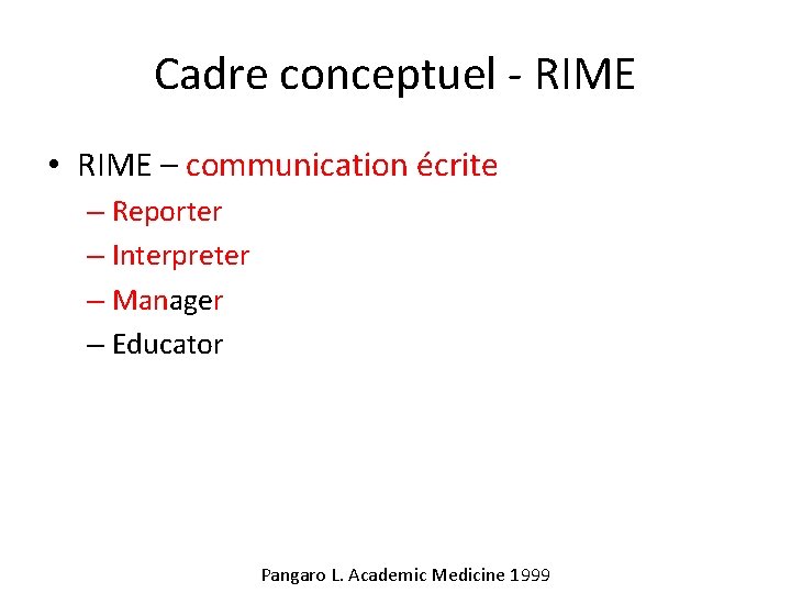 Cadre conceptuel - RIME • RIME – communication écrite – Reporter – Interpreter –