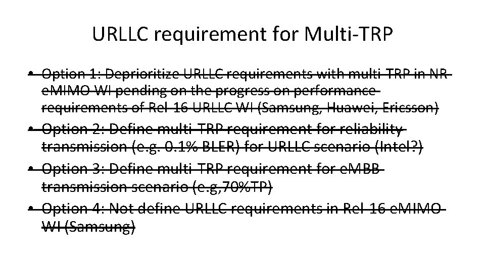 URLLC requirement for Multi-TRP • Option 1: Deprioritize URLLC requirements with multi-TRP in NR