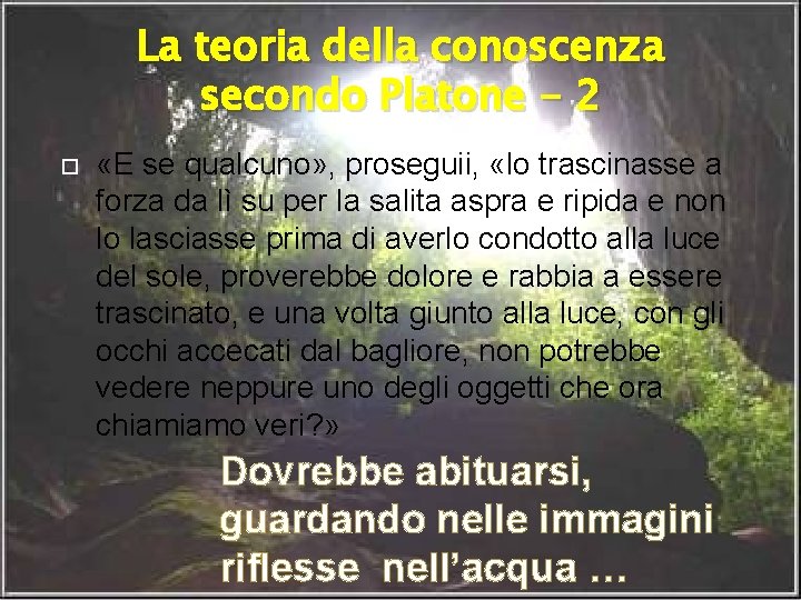 La teoria della conoscenza secondo Platone - 2 «E se qualcuno» , proseguii, «lo