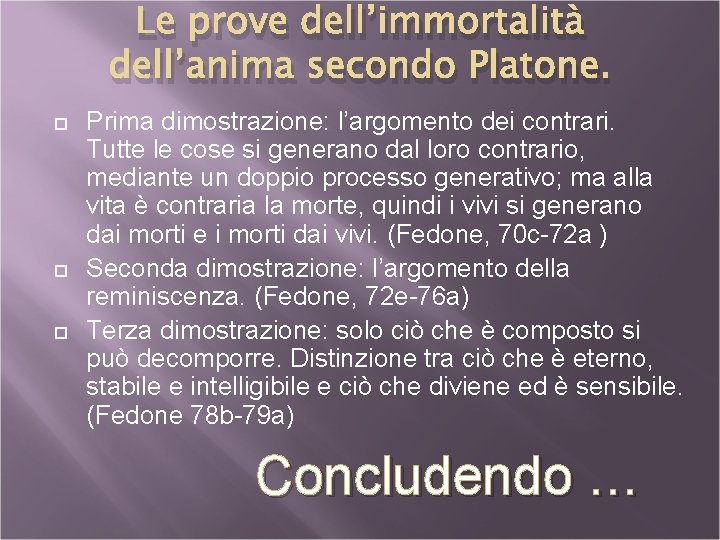 Le prove dell’immortalità dell’anima secondo Platone. Prima dimostrazione: l’argomento dei contrari. Tutte le cose