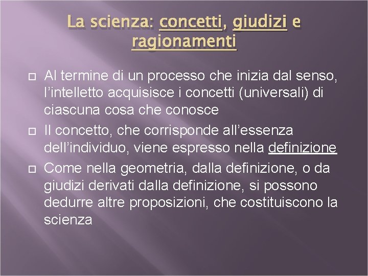 La scienza: concetti, giudizi e ragionamenti Al termine di un processo che inizia dal