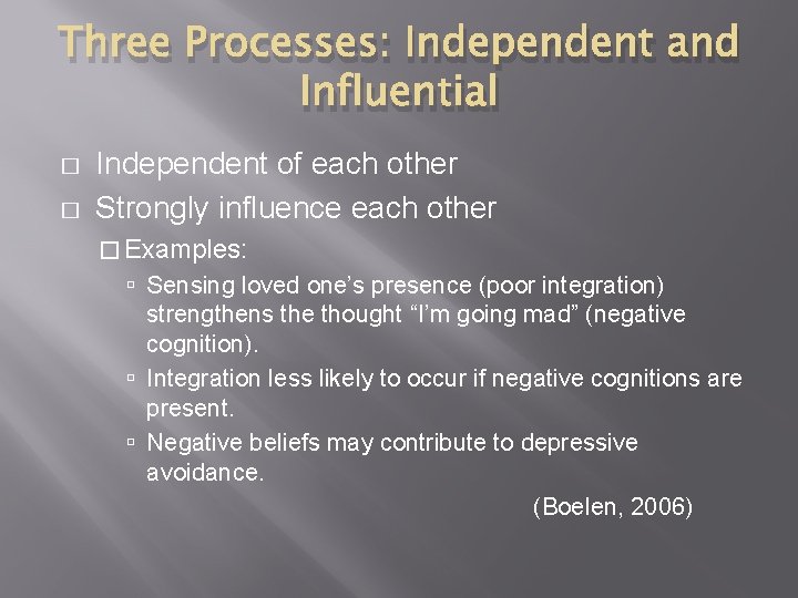 Three Processes: Independent and Influential � � Independent of each other Strongly influence each