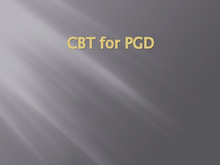 CBT for PGD 