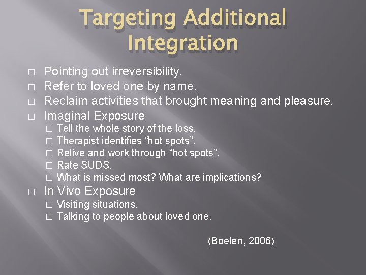 Targeting Additional Integration � � Pointing out irreversibility. Refer to loved one by name.