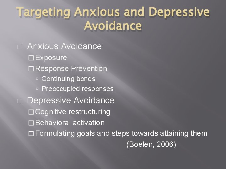 Targeting Anxious and Depressive Avoidance � Anxious Avoidance � Exposure � Response Prevention Continuing