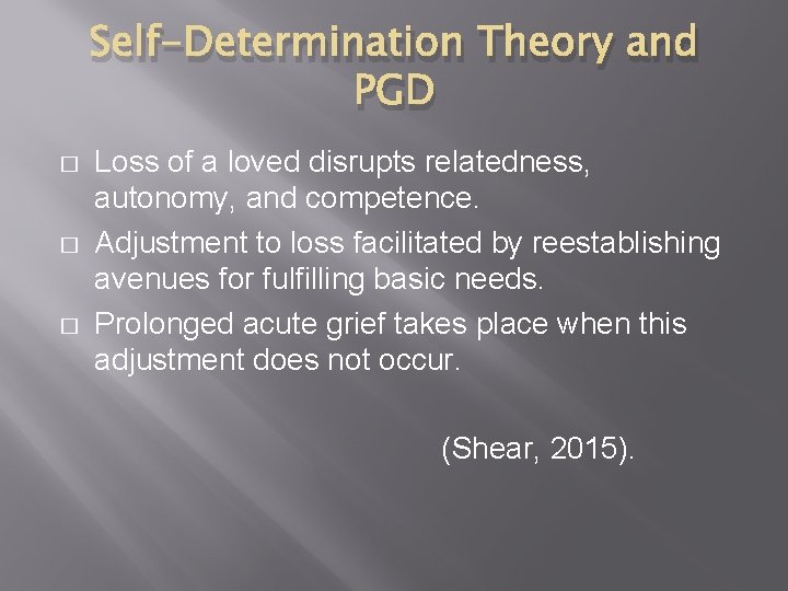 Self-Determination Theory and PGD � � � Loss of a loved disrupts relatedness, autonomy,