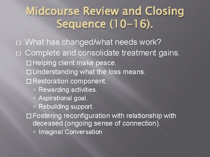 Midcourse Review and Closing Sequence (10 -16). � � What has changed/what needs work?