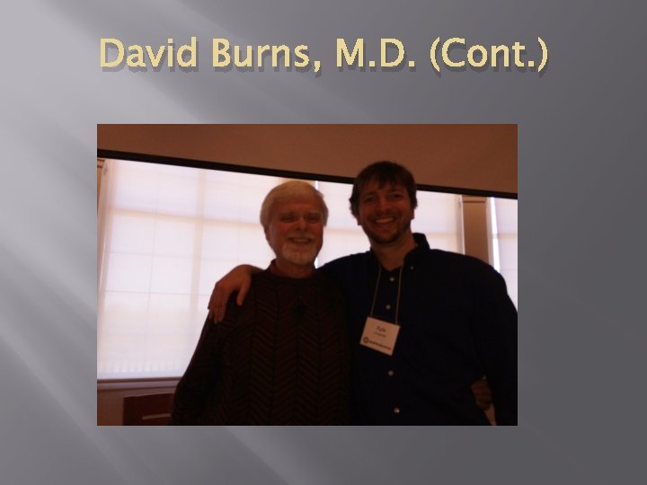 David Burns, M. D. (Cont. ) 